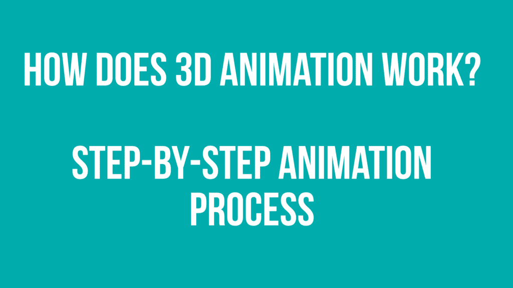 How Does 3D Animation Work? Step-by-Step Animation Process
